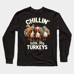 Chillin with My Turkeys Long Sleeve T-Shirt